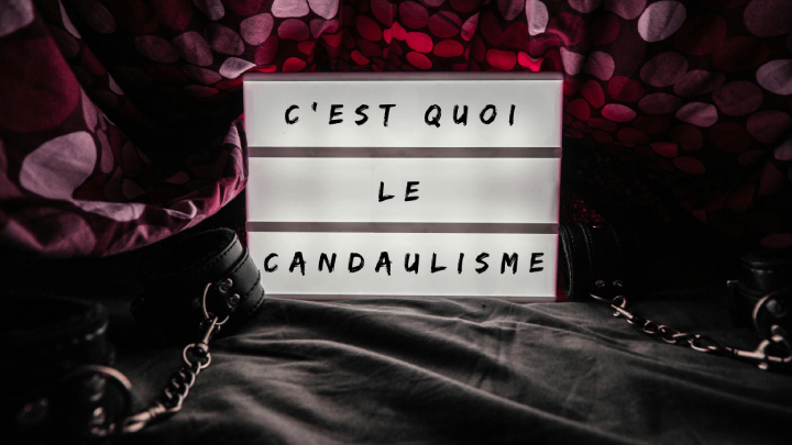 C’est quoi le candaulisme ? Découvre ce fantasme de couple qui intrigue tant